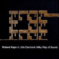 Roland Kayn - A Little Electronic Milky Way of Sound