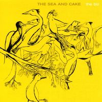The Sea and Cake - The Biz