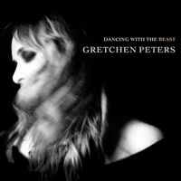 Gretchen Peters - Dancing With The Beast