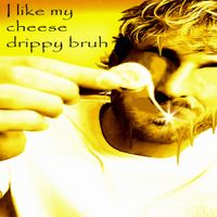 WHAT THE SIGMA CHRONICLES - I LIKE MY CHEESE DRIPPY BRUH