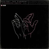 Against The Current - Strangers Again
