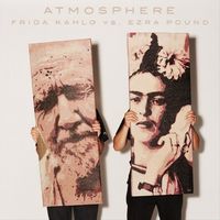 Atmosphere - Frida Kahlo vs Ezra Pound