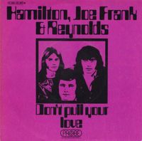 Hamilton, Joe Frank & Reynolds - Don't Pull Your Love