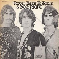 Three Dog Night - Never Been To Spain