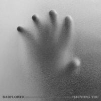 Badflower - Haunting You