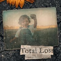 Total Loss - To Know You Will Never Be Enough