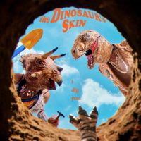 The Dinosaur&rsquo;s Skin - I Dig You