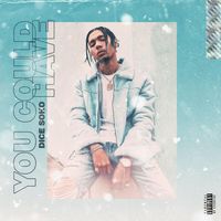 Dice SoHo - You Could Have
