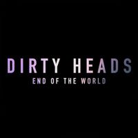 Dirty Heads - End Of The World