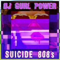DJ Gurl Power - Suicide 808's