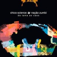 Chico Science & Na&ccedil;&atilde;o Zumbi - Da Lama Ao Caos