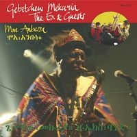 Getatchew Mekurya & The Ex - ሞአ አንበሳ [Moa Anbessa]