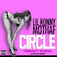 Lil Ronny MothaF - Throw Dat Ass in a Circle