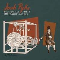 Josh Pyke - But for All These Shrinking Hearts