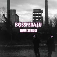 Bossferatu - Neon Strigoi