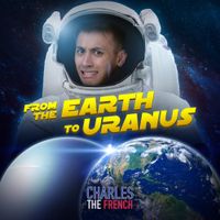 Charles The French - From the Earth to Uranus