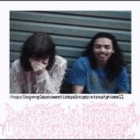 ihopethepeopleyoumeetinmyabsencetreatyouwell - someday we'll make a real album