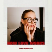 Allie Sherlock - How Love Works