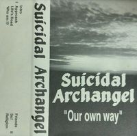 Suicidal Archangel - Our Own Way