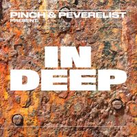 Peverelist - Pinch & Peverelist Present: In Deep