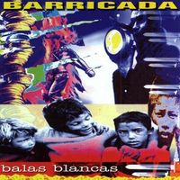 Barricada - Balas Blancas