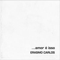 Erasmo Carlos - Amor &eacute; Isso