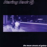 Staring Back - The Mean Streets Of Goleta