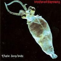 Dog Faced Hermans - Those Deep Buds