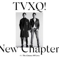 TVXQ! - New Chapter #1 : The Chance of Love
