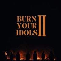 Burn Your Idols - Burn Your Idols II
