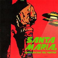 Santa Maria, Gasolina Em Teu Ventre! - Santa Maria, Gasolina Em Teu Ventre!