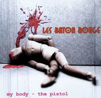 Les Baton Rouge - My Body - The Pistol