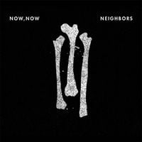 Now, Now - Neighbors