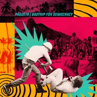 Paquet&aacute; - Badtrip for Democracy