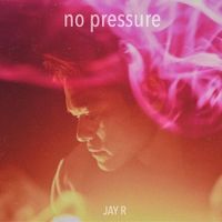 Jay R - No Pressure
