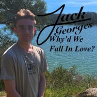 Jack Georges - Why'd We Fall In Love?