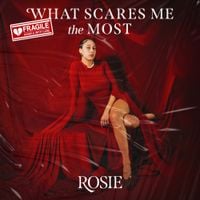 ROSIE - What Scares Me The Most