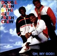 Doug E. Fresh & The Get Fresh Crew - Oh, My God!