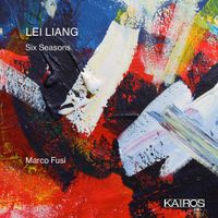 Marco Fusi - Lei Liang: Six Seasons