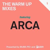 Arca - FADER/MoMA PS1 Warm Up Mix