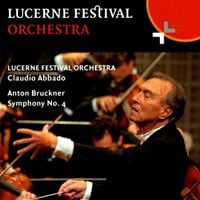 Lucerne Festival Orchestra - Anton Bruckner: Symphony No. 4