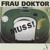 Frau Doktor - Muss!