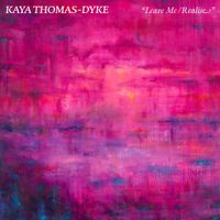 Kaya Thomas-Dyke - Leave me / Realise