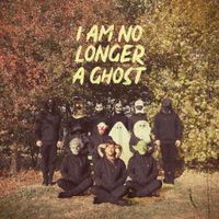 I Am No Longer A Ghost - I Am No Longer A Ghost