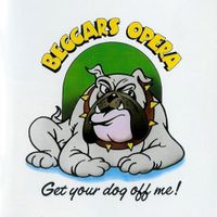 Beggars Opera - Get Your Dog off Me!