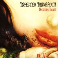 Infected Mushroom - Becoming Insane