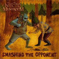Infected Mushroom - Smashing The Opponent (Remixes)