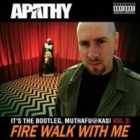 Apathy - It's The Bootleg Muthafu@kas! Vol. 3: Fire Walk With Me