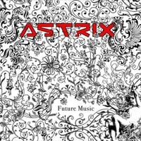 Astrix - Future Music