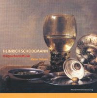 Pieter Dirksen - Heinrich Scheidemann: Harpsichord Music